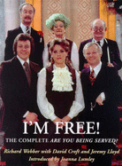 I'm Free: The Complete Guide to "Are You Being Served?" - Webber, Richard, and Lumley, Joanna (Introduction by), and Croft, David