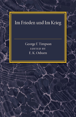 Im Frieden Und Im Krieg - Timpson, George F, and Osborn, E K (Editor)