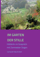 Im Garten der Stille: Hlderlin im Gespr?ch mit Zenmeister D gen