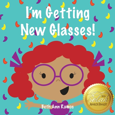 I'm Getting New Glasses! - Ramos, Beth Ann