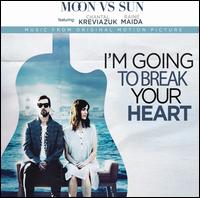 I'm Going to Break Your Heart [Music From the Motion Picture] - Moon Vs Sun