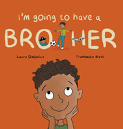 I'm Going to Have a Brother: A Picture Book for Growing Families