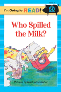 I'm Going to Read(r) (Level 1): Who Spilled the Milk? - 