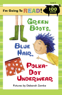 I'm Going to Read(r) (Level 2): Green Boots, Blue Hair, Polka-Dot Underwear - 