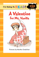 I'm Going to Read(r) (Level 3): A Valentine for Ms. Vanilla - 