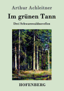 Im gr?nen Tann: Drei Schwarzwaldnovellen