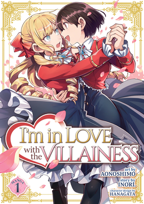 I'm in Love with the Villainess (Manga) Vol. 1 - Inori, and Hanagata (Contributions by)