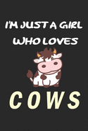 I'm Just A Girl Who Loves cows: Gift for cow Lovers - cow Journal: Medium College-Ruled Diary, Paperback 6 x 9 120 Page, Blank lined Journal Notebook or Diary Great Gift Idea.