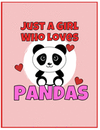 I'm Just a Girl Who Loves Pandas Notepad: Large Blank Book For Writing, Journaling, Doodling or Sketching: 100 Pages, 8.5" x 11". Cute Cover For Girls - Perfect Inexpensive Christmas Gift