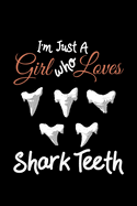 I'm Just A Girl Who Loves Shark Teeth: Shark Teeth Fossil Ocean Tooth - 110 Pages Notebook/Journal