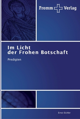 Im Licht der Frohen Botschaft - Eichler, Ernst