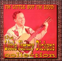 I'm Little But I'm Loud: The Little Jimmy Dickens Collection - Little Jimmy Dickens