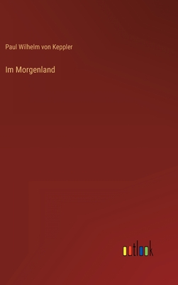 Im Morgenland - Keppler, Paul Wilhelm Von