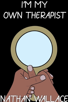 I'm My Own Therapist - Wallace, Nathan