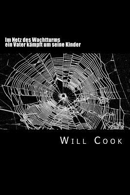 Im Netz Des Wachtturms: Ein Vater Kampft Um Seine Kinder - Cook, Will