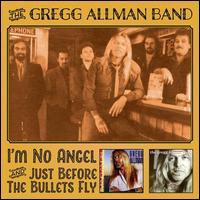 I'm No Angel/Just Before the Bullets Fly - The Gregg Allman Band