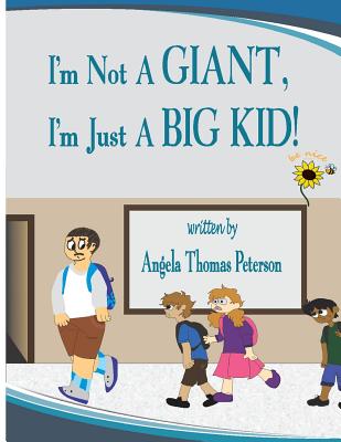 I'm Not a Giant, I'm Just a Big Kid! - Peterson, Angela Thomas