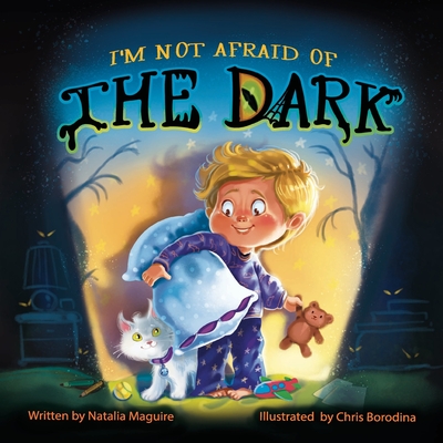 I'm not afraid of the dark - Borodina, Chris, and Maguire, Natalia