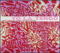 I'm Not Afraid of You and I Will Beat Your Ass - Yo La Tengo