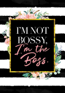 I'm Not Bossy, I'm the Boss: A 7x10 Blank Lined Journal Female Notebook with Inspiring Quotes by Women and Page Numbers