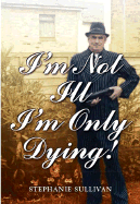 I'm Not Ill - I'm Only Dying!