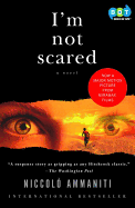 I'm Not Scared - Ammaniti, Niccolo, and Boehmer, Paul (Read by)