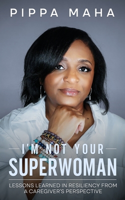 I'm Not Your Superwoman - Maha, Pippa, and Morgan, Daryl (Foreword by), and Perry, Andrea Kitten (Editor)