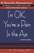 I'm Ok, You're a Pain in the Ass... a Love Story