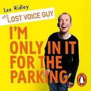 I'm Only In It for the Parking: Life and laughter from the priority seats
