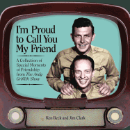 I'm Proud to Call You My Friend: A Collection of Special Moments of Friendship from the Andy Griffith Show