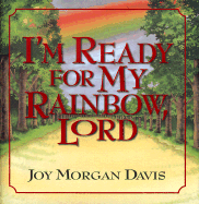 I'm Ready for My Rainbow, Lord - Davis, Joy Morgan