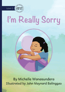 I'm Really Sorry