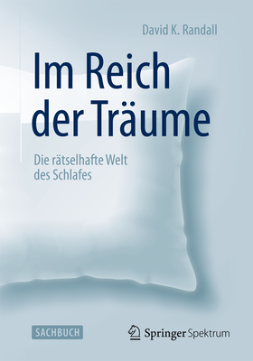 Im Reich Der Traume: Die Ratselhafte Welt Des Schlafes - Randall, David K, and Wiese, Martina (Translated by)