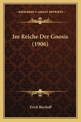 Im Reiche Der Gnosis (1906) - Bischoff, Erich