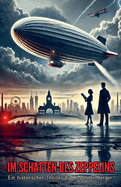 Im Schatten des Zeppelins: Ein historischer Thriller