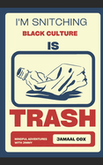 I'm Snitching!: Black Culture Is Trash!