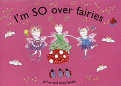 I'm So Over Fairies: (Really, I Can't Stand Them)