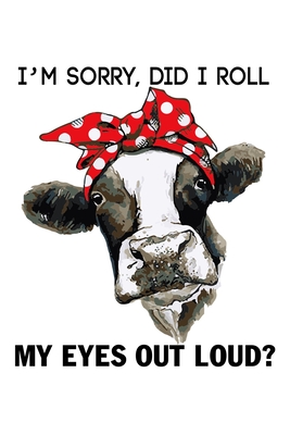 I'M Sorry, Did I Roll My Eyes Out Loud?: Funny Sarcasm Notebook for Cow lover, Blank Lined Journal 6x9 Inch - 120 Pages - House, Rockingkits Press