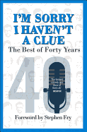 I'm Sorry I Haven't a Clue: The Best of Forty Years: Foreword by Stephen Fry