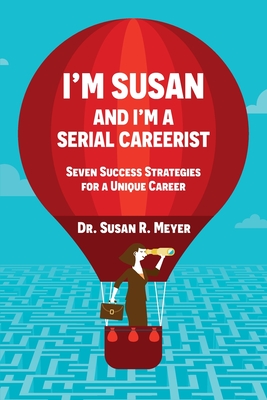 I'm Susan and I'm a Serial Careerist - Meyer, Susan R