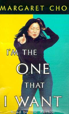 I'm the One That I Want - Cho, Margaret (Read by)