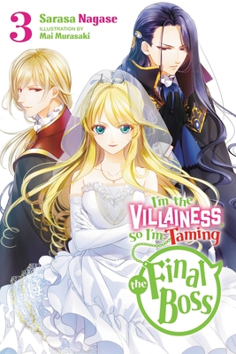 I'm the Villainess, So I'm Taming the Final Boss, Vol. 3 (Light Novel): Volume 3 - Nagase, Sarasa, and Murasaki, Mai, and Engel, Taylor (Translated by)