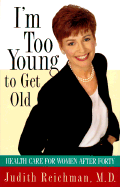 I'm Too Young to Get Old:: Health Care for Women After Forty