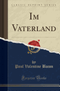 Im Vaterland (Classic Reprint)