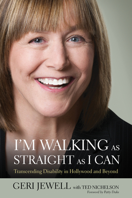 I'm Walking as Straight as I Can: Transcending Disability in Hollywood and Beyond - Jewell, Geri, and Nichelsen, Ted