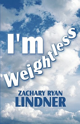 I'm Weightless - Lindner, Zachary Ryan