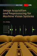 Image Acquisition and Preprocessing for Machine Vision Systems