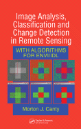 Image Analysis, Classification and Change Detection in Remote Sensing: With Algorithms for Envi/IDL