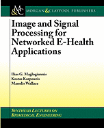 Image and Signal Processing for Networked Ehealth Applications
