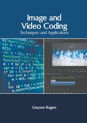 Image and Video Coding: Techniques and Applications - Rogers, Grayson (Editor)